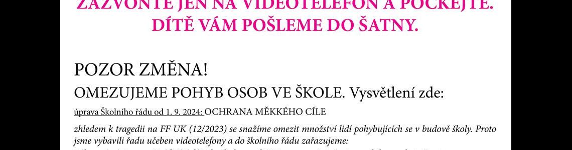 Zákonný zástupce vyzvedává dítě ze školní družiny nebo školního klubu tak, že vždy zazvoní u vchodu na videotelefon, informuje vychovatelku o své přítomnosti a vyčká příchodu dítěte do  šatny.